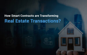 How Smart Contracts Are Transforming Real Estate Transactions?  